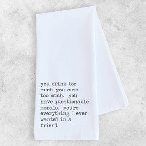 Everything I Ever Wanted in a Friend Tea Towel