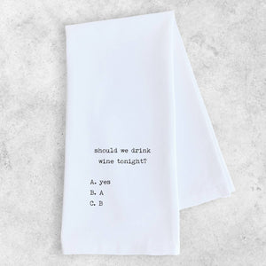 Should We Drink Wine Tonight Tea Towel